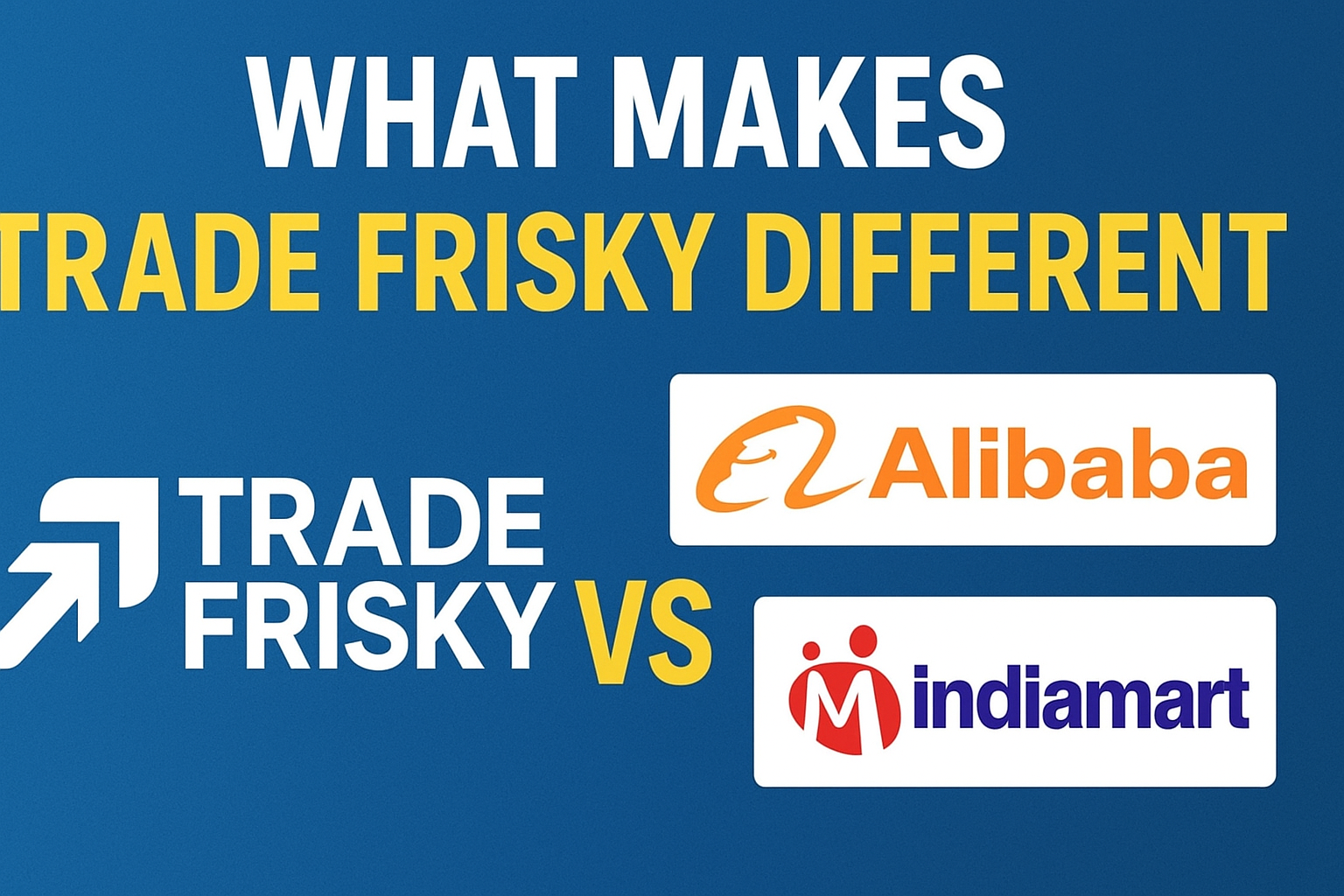 What Makes Trade Frisky Different from Alibaba and IndiaMART